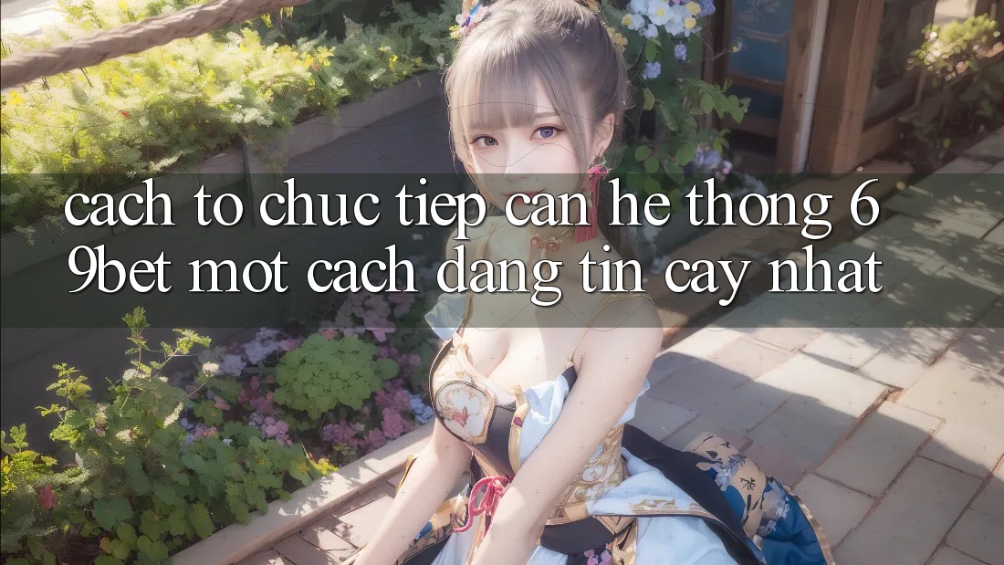 Cách tổ chức Tiếp Cận Hệ Thống 69bet Một Cách Đáng tin cậy Nhất