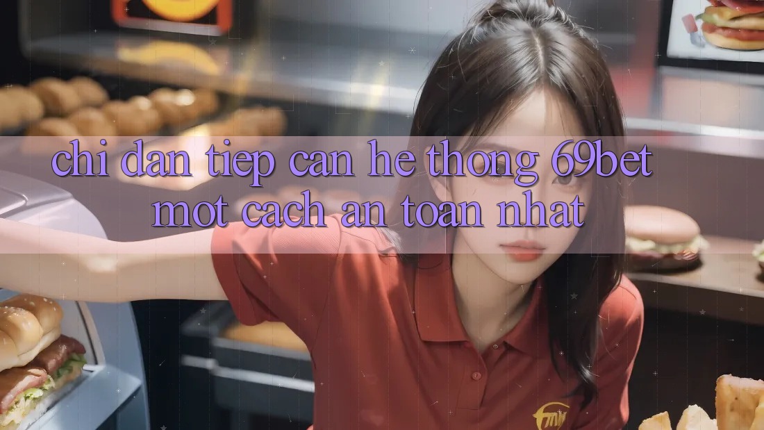 Chỉ dẫn Tiếp Cận Hệ Thống 69bet Một Cách An Toàn Nhất