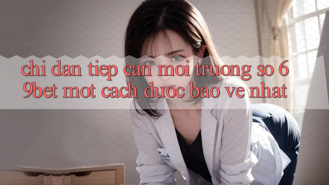 Chỉ dẫn Tiếp Cận Môi trường số 69bet Một Cách Được bảo vệ Nhất Chỉ dẫn Tiếp Cận Môi trường số 69bet Một Cách Được bảo vệ Nhất