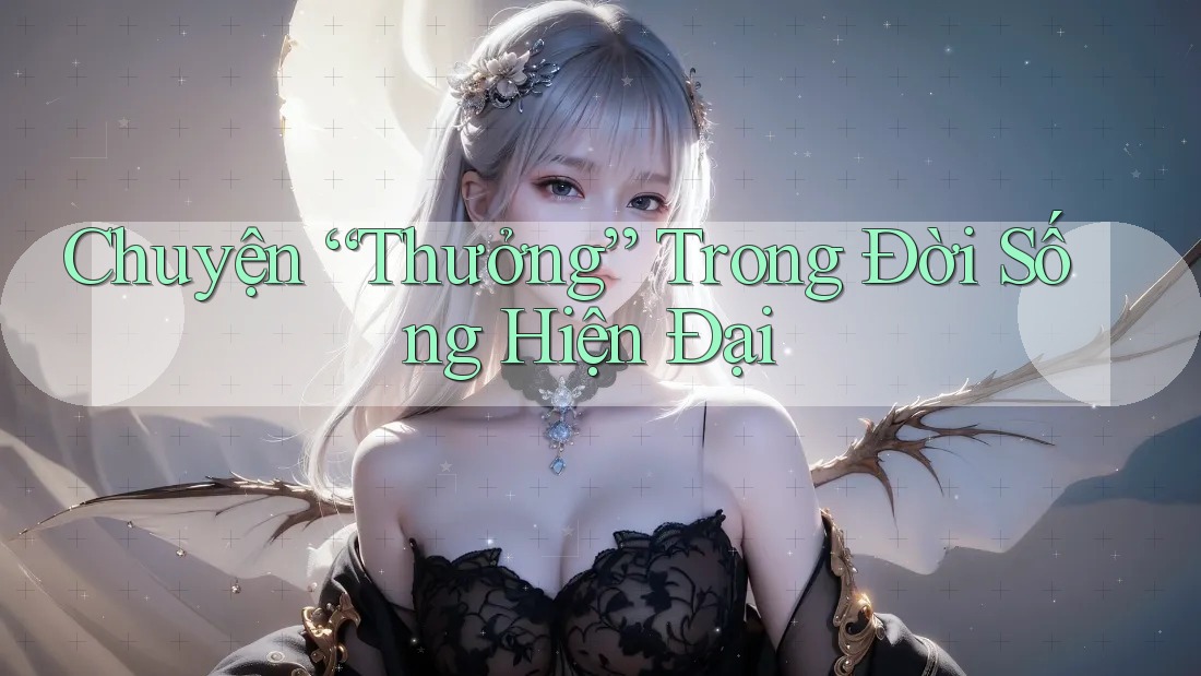 Chuyện “Thưởng” Trong Đời Sống Hiện Đại