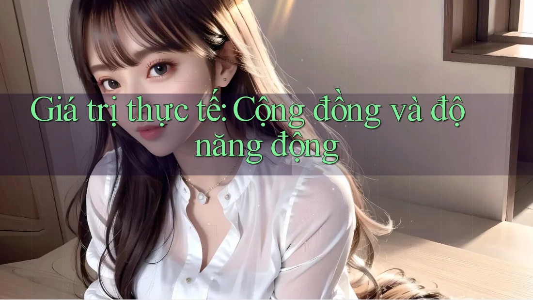 Giá trị thực tế: Cộng đồng và độ năng động Giá trị thực tế: Cộng đồng và độ năng động