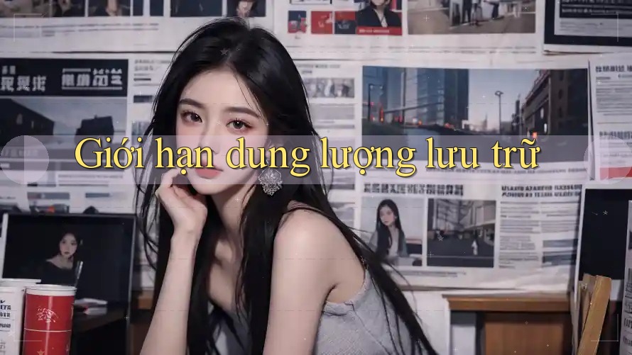 Giới hạn dung lượng lưu trữ