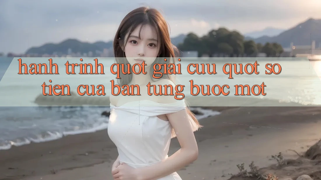 Hành Trình " Giải Cứu" Số Tiền Của Bạn - Từng Bước Một Hành Trình " Giải Cứu" Số Tiền Của Bạn - Từng Bước Một