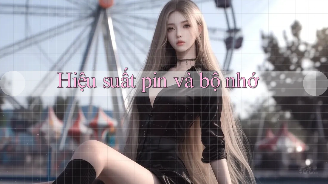 Hiệu suất pin và bộ nhớ