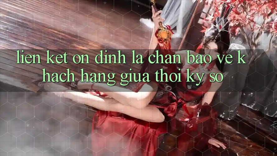 “Liên kết Ổn định” - Lá Chắn Bảo Vệ Khách hàng Giữa Thời Kỳ Số