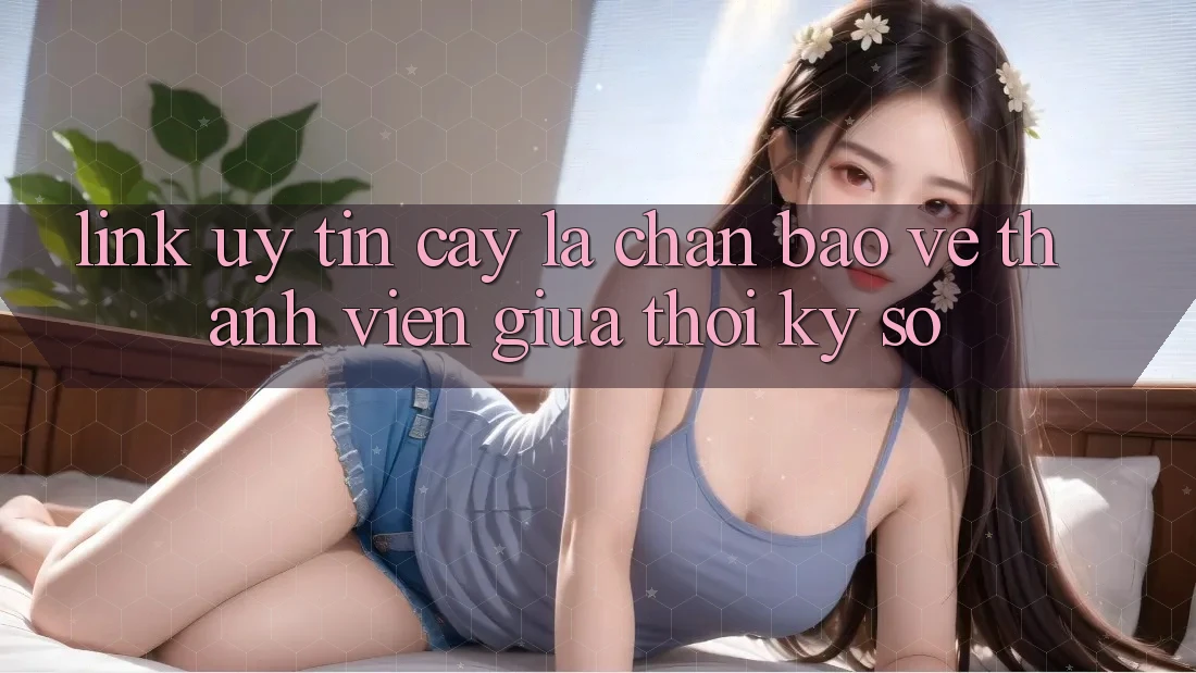 “Link Uy tín cậy” - Lá Chắn Bảo Vệ Thành viên Giữa Thời Kỳ Số