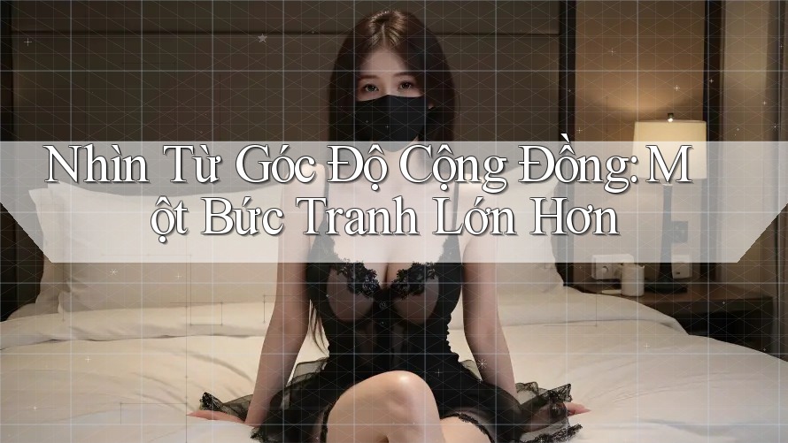Nhìn Từ Góc Độ Cộng Đồng: Một Bức Tranh Lớn Hơn