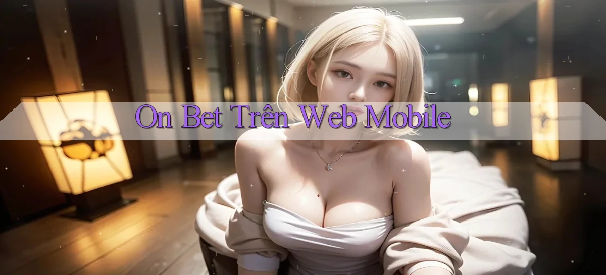 on bet trên web mobile