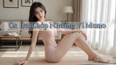 ox bet chớp nhoáng ví momo