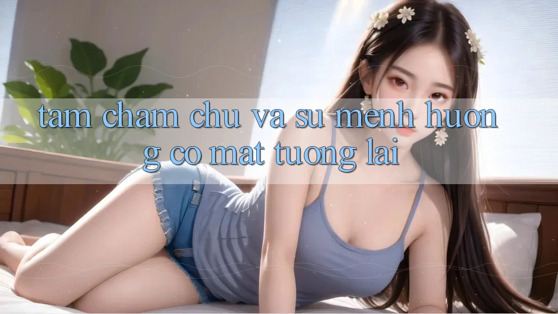 Tầm Chăm chú Và Sứ Mệnh Hướng Có mặt Tương Lai