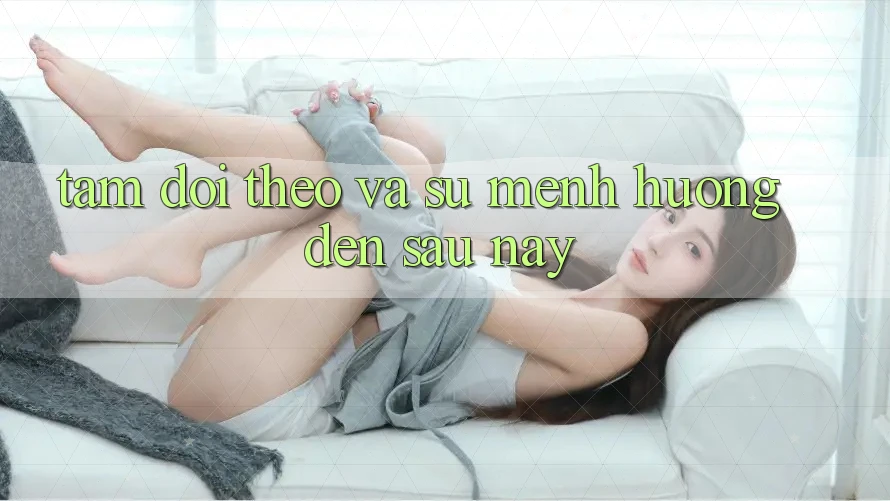 Tầm Dõi theo Và Sứ Mệnh Hướng Đến Sau này Tầm Dõi theo Và Sứ Mệnh Hướng Đến Sau này