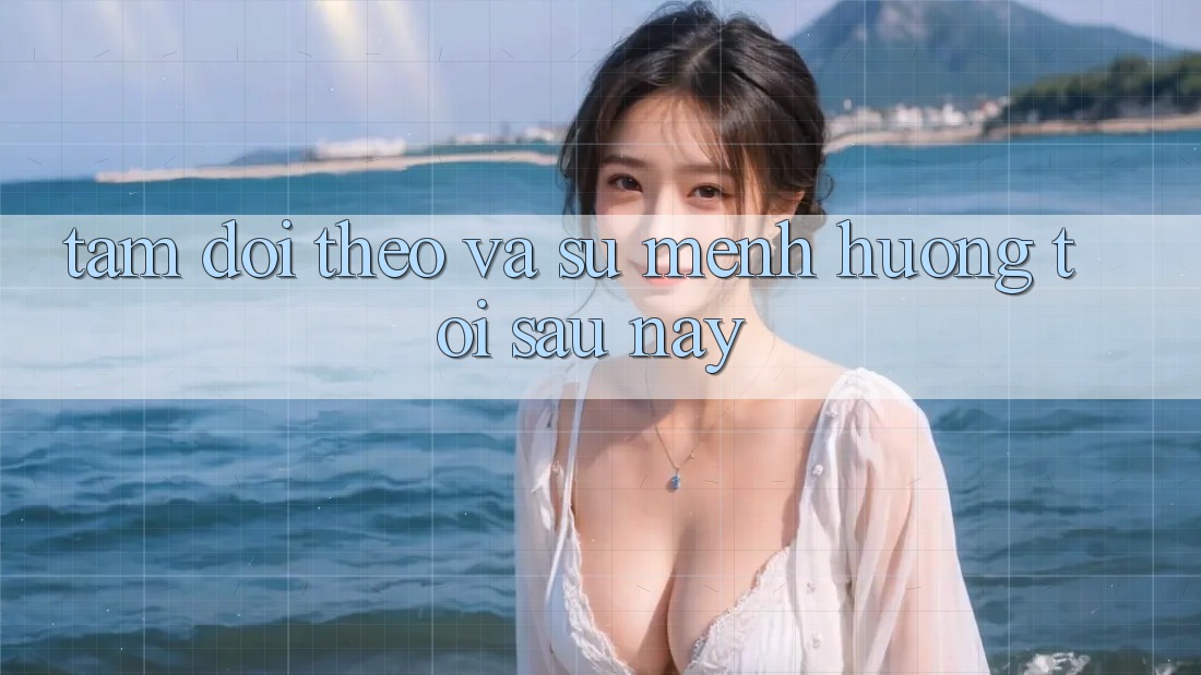 Tầm Dõi theo Và Sứ Mệnh Hướng Tới Sau này Tầm Dõi theo Và Sứ Mệnh Hướng Tới Sau này