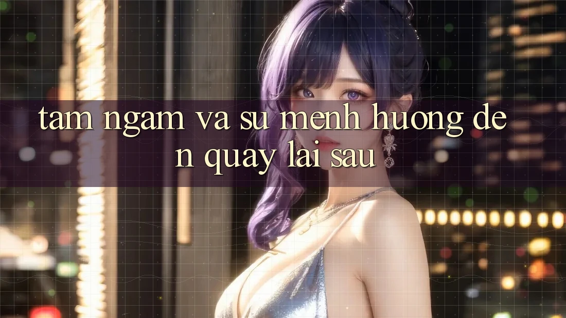 Tầm Ngắm Và Sứ Mệnh Hướng Đến Quay lại sau Tầm Ngắm Và Sứ Mệnh Hướng Đến Quay lại sau