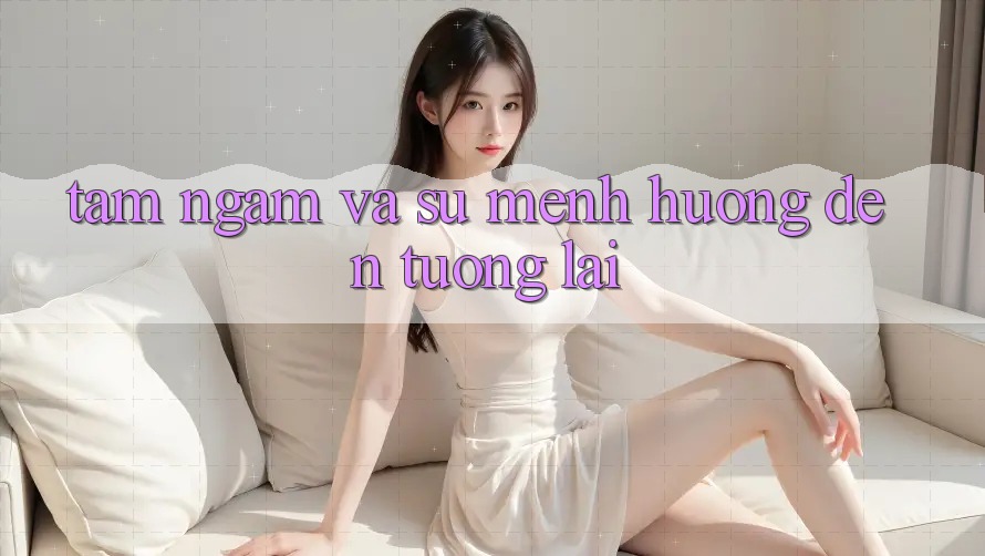 Tầm Ngắm Và Sứ Mệnh Hướng Đến Tương Lai
