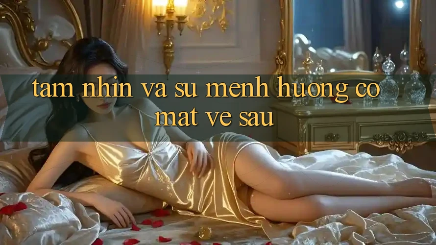 Tầm Nhìn Và Sứ Mệnh Hướng Có mặt Về sau