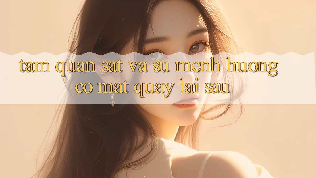 Tầm Quan sát Và Sứ Mệnh Hướng Có mặt Quay lại sau