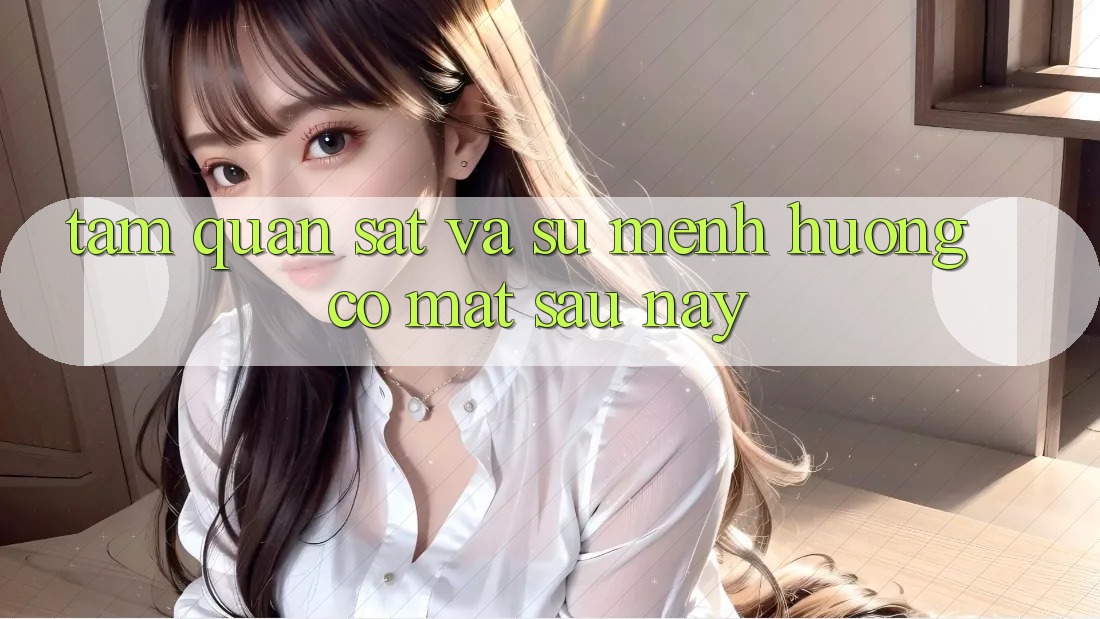 Tầm Quan sát Và Sứ Mệnh Hướng Có mặt Sau này Tầm Quan sát Và Sứ Mệnh Hướng Có mặt Sau này