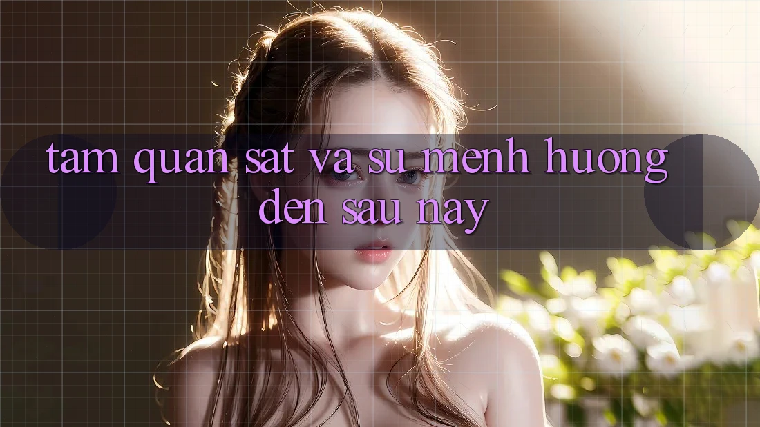 Tầm Quan sát Và Sứ Mệnh Hướng Đến Sau này