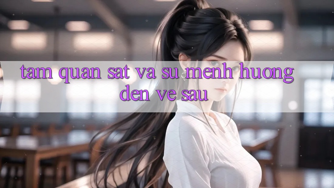 Tầm Quan sát Và Sứ Mệnh Hướng Đến Về sau