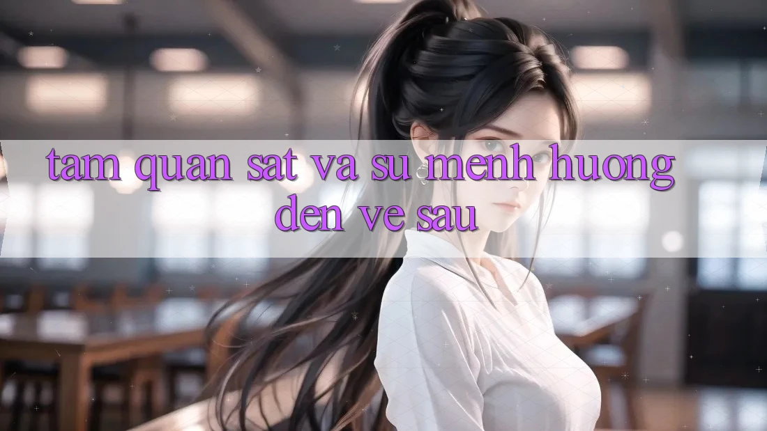 Tầm Quan sát Và Sứ Mệnh Hướng Đến Về sau