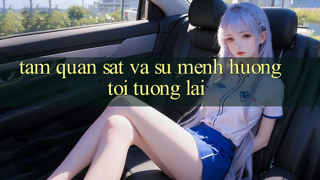 Tầm Quan sát Và Sứ Mệnh Hướng Tới Tương Lai Tầm Quan sát Và Sứ Mệnh Hướng Tới Tương Lai
