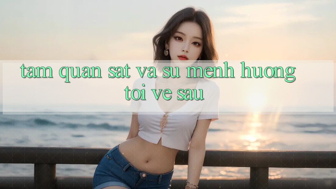 Tầm Quan sát Và Sứ Mệnh Hướng Tới Về sau Tầm Quan sát Và Sứ Mệnh Hướng Tới Về sau