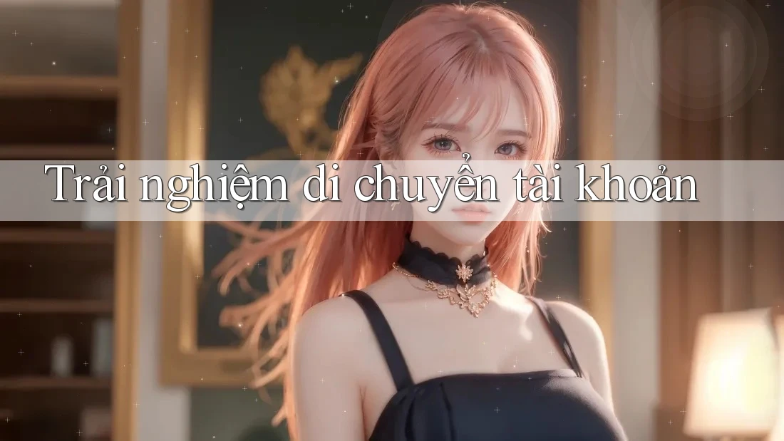 Trải nghiệm di chuyển tài khoản Trải nghiệm di chuyển tài khoản